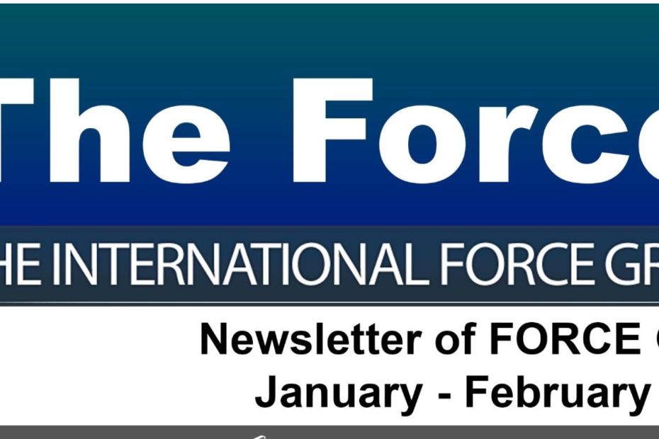 FORCE Newsletter January – February 2025 – THE INTERNATIONAL FORCE GROUP